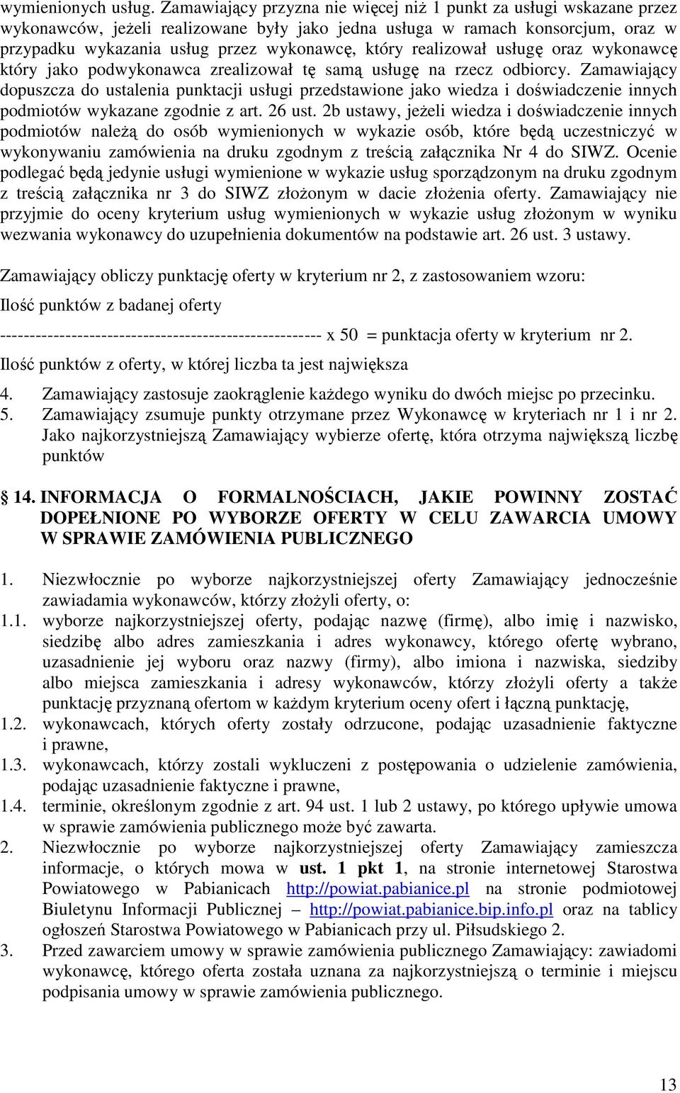 realizował usługę oraz wykonawcę który jako podwykonawca zrealizował tę samą usługę na rzecz odbiorcy.