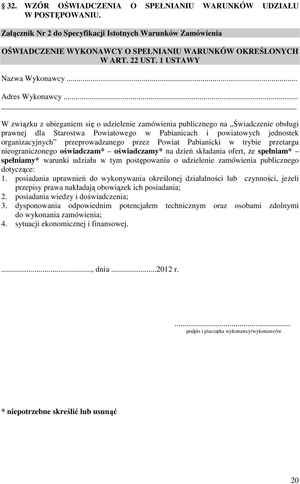 .. W związku z ubieganiem się o udzielenie zamówienia publicznego na Świadczenie obsługi prawnej dla Starostwa Powiatowego w Pabianicach i powiatowych jednostek organizacyjnych przeprowadzanego przez