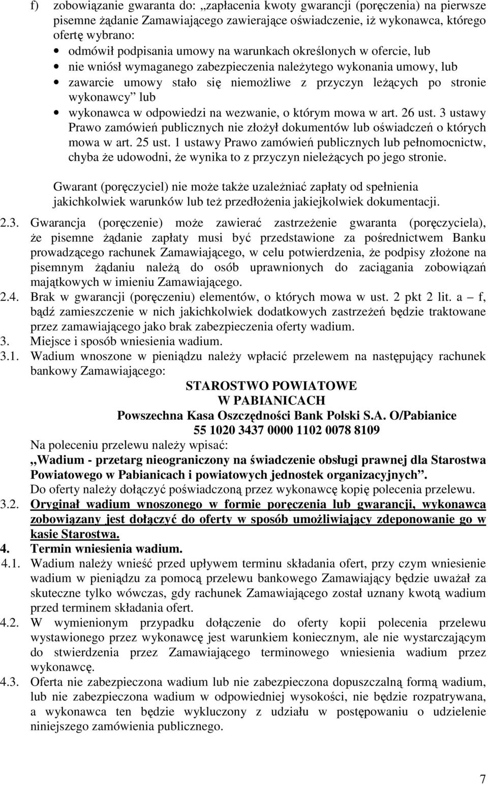 w odpowiedzi na wezwanie, o którym mowa w art. 26 ust. 3 ustawy Prawo zamówień publicznych nie złoŝył dokumentów lub oświadczeń o których mowa w art. 25 ust.