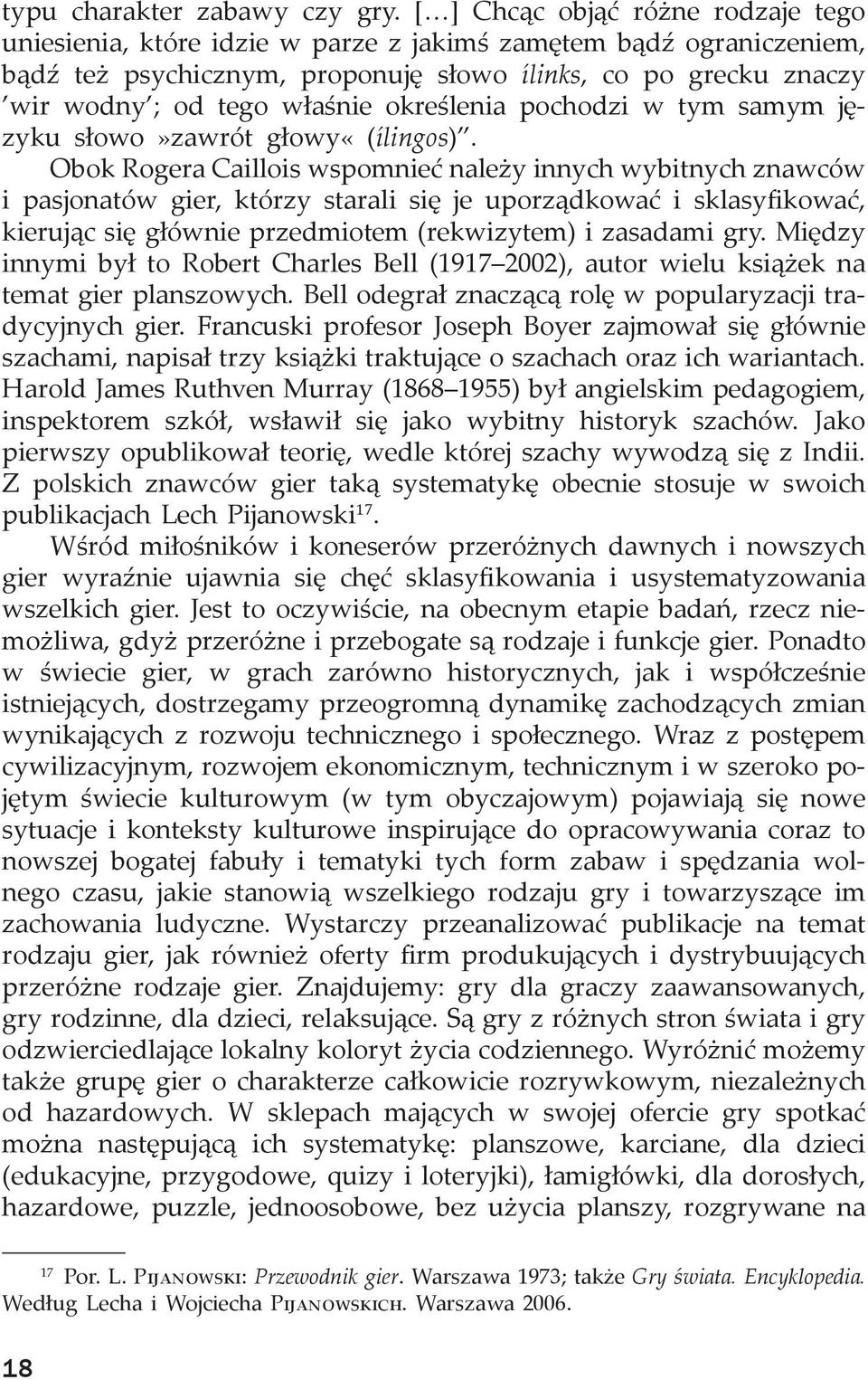 określenia pochodzi w tym samym języku słowo»zawrót głowy«(ílingos).