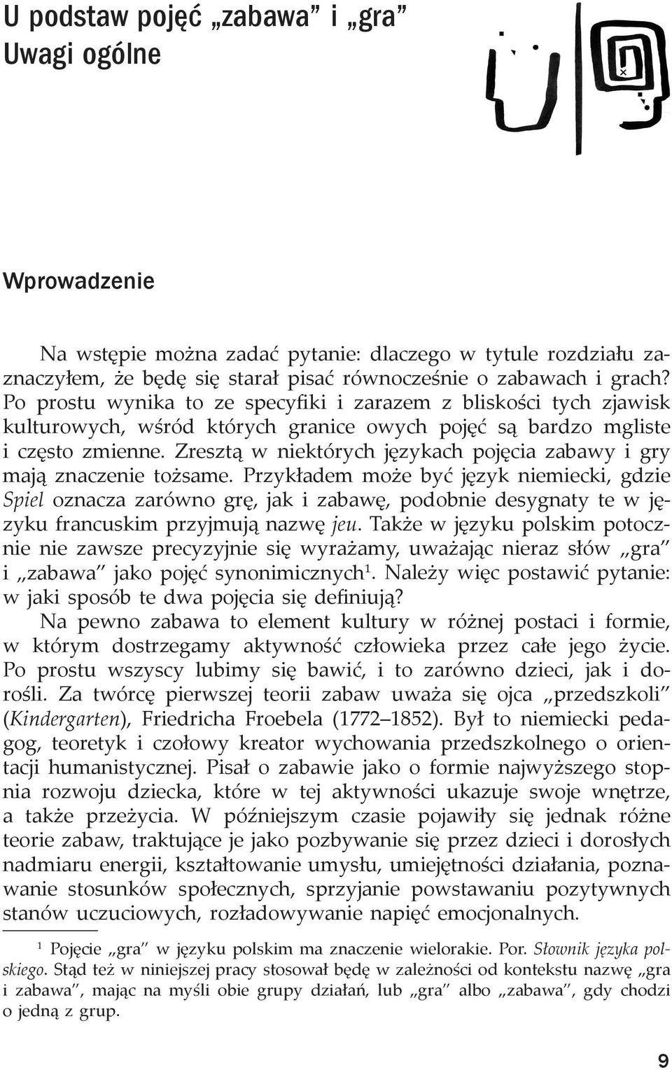 Zresztą w niektórych językach pojęcia zabawy i gry mają znaczenie tożsame.