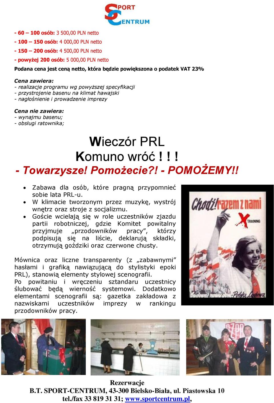 Wieczór PRL Komuno wróć!!! - Towarzysze! Pomożecie?! - POMOŻEMY!! Zabawa dla osób, które pragną przypomnieć sobie lata PRL-u.