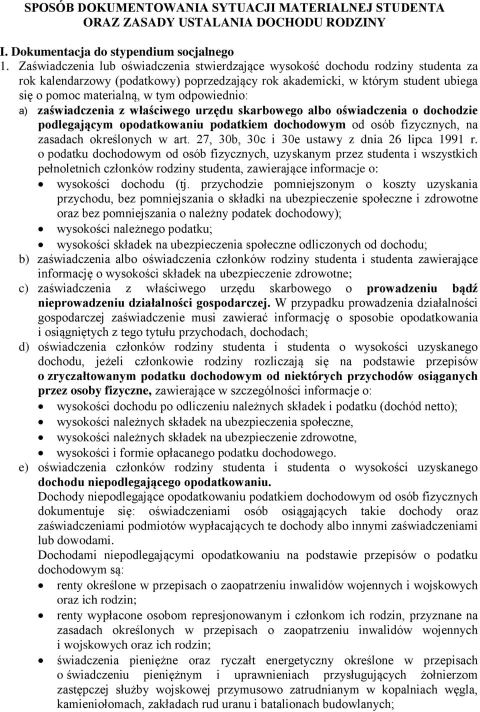 odpowiednio: a) zaświadczenia z właściwego urzędu skarbowego albo oświadczenia o dochodzie podlegającym opodatkowaniu podatkiem dochodowym od osób fizycznych, na zasadach określonych w art.