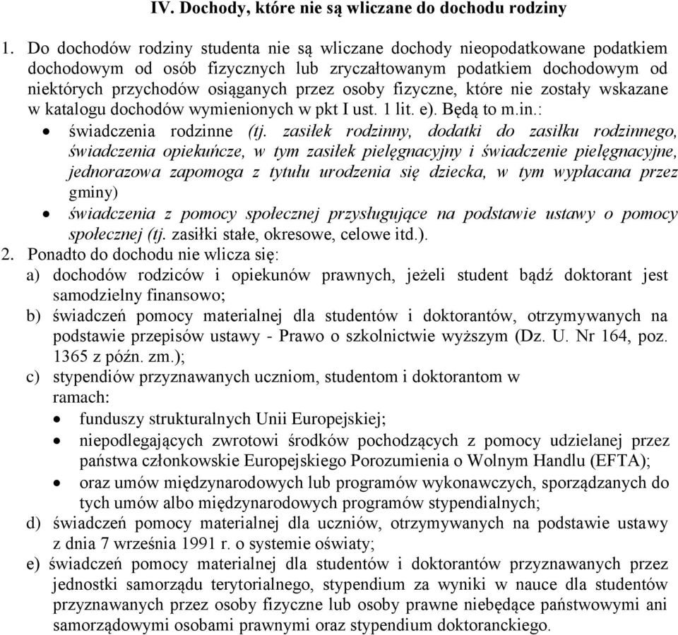 fizyczne, które nie zostały wskazane w katalogu dochodów wymienionych w pkt I ust. 1 lit. e). Będą to m.in.: świadczenia rodzinne (tj.