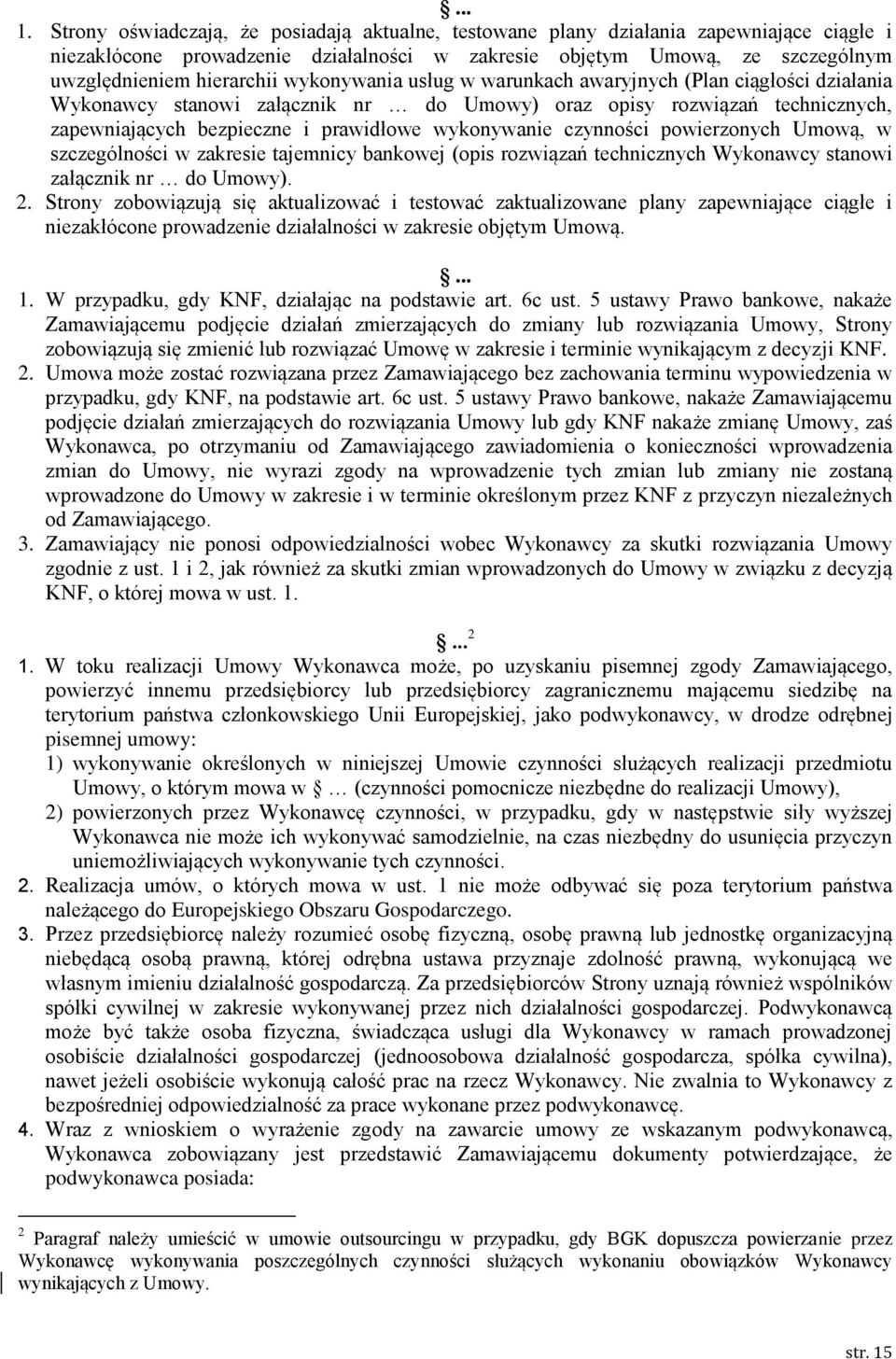 wykonywania usług w warunkach awaryjnych (Plan ciągłości działania Wykonawcy stanowi załącznik nr do Umowy) oraz opisy rozwiązań technicznych, zapewniających bezpieczne i prawidłowe wykonywanie