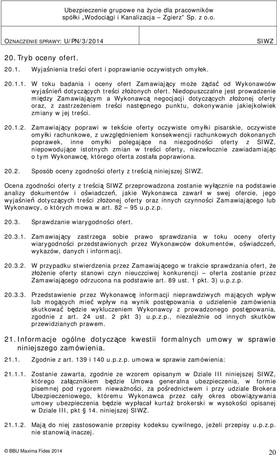 1.2. Zamawiaj cy poprawi w tek cie oferty oczywiste omy ki pisarskie, oczywiste omy ki rachunkowe, z uwzgl dnieniem konsekwencji rachunkowych dokonanych poprawek, inne omy ki polegaj ce na niezgodno