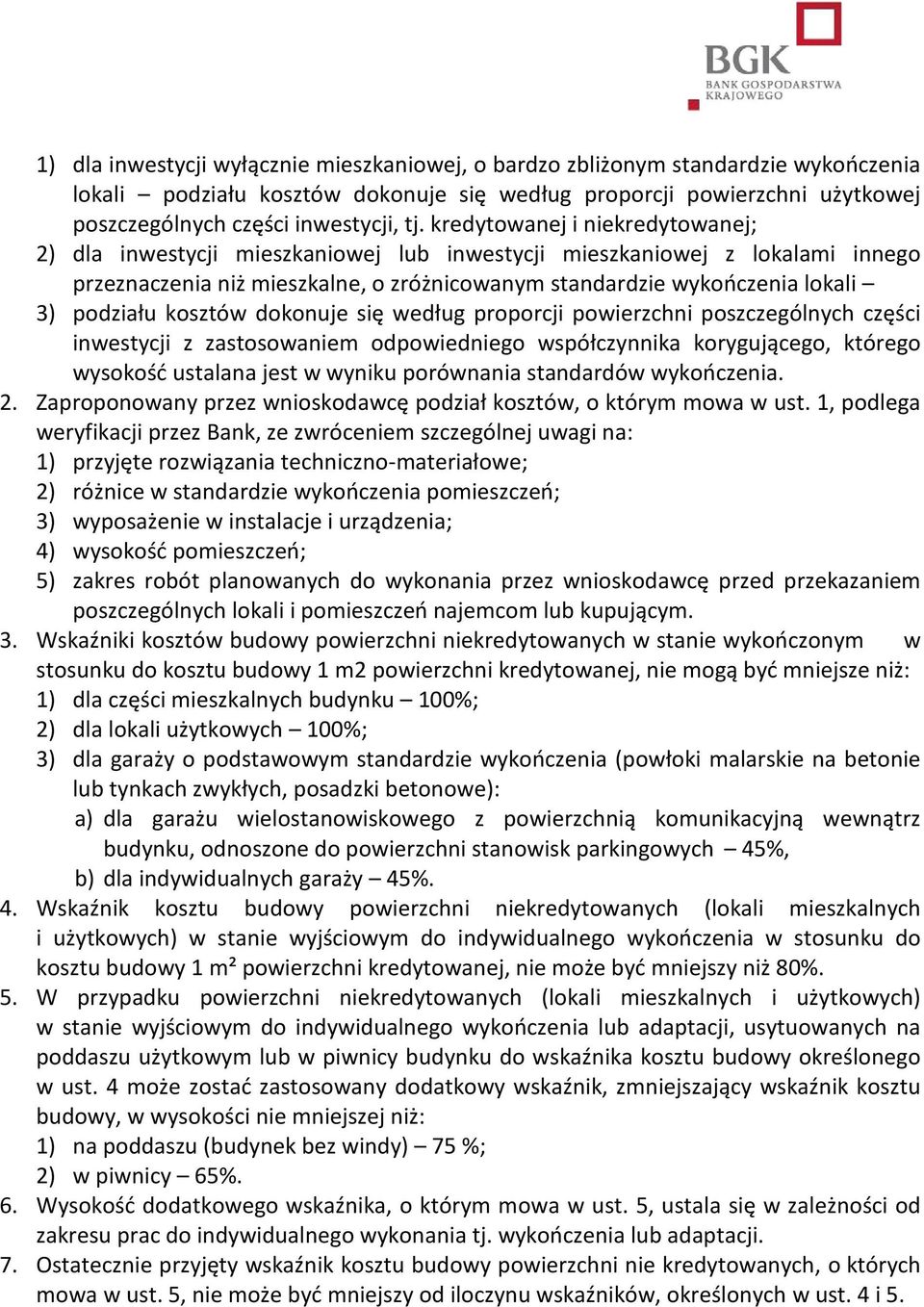 kosztów dokonuje się według proporcji powierzchni poszczególnych części inwestycji z zastosowaniem odpowiedniego współczynnika korygującego, którego wysokość ustalana jest w wyniku porównania