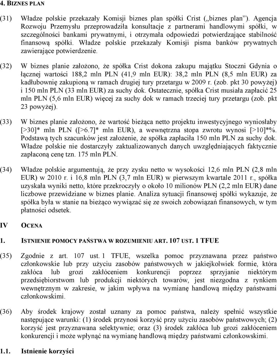 Władze polskie przekazały Komisji pisma banków prywatnych zawierające potwierdzenie.