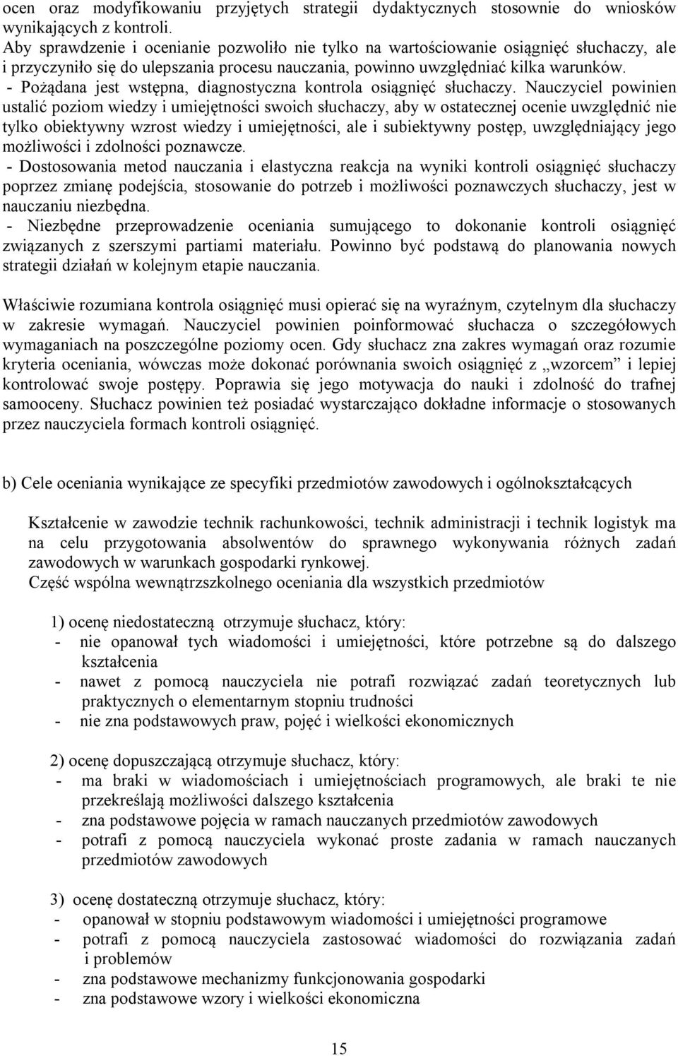 - Pożądana jest wstępna, diagnostyczna kontrola osiągnięć słuchaczy.