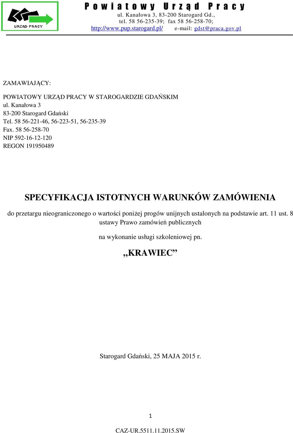 58 56-258-70 NIP 592-16-12-120 REGON 191950489 SPECYFIKACJA ISTOTNYCH WARUNKÓW ZAMÓWIENIA do przetargu