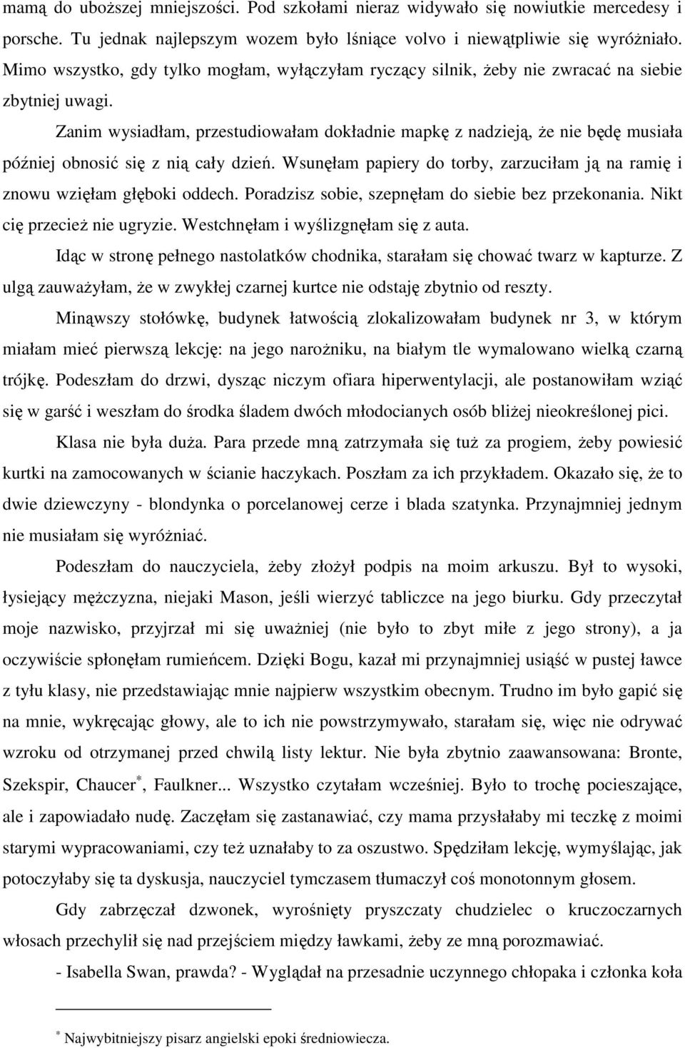 Zanim wysiadłam, przestudiowałam dokładnie mapkę z nadzieją, Ŝe nie będę musiała później obnosić się z nią cały dzień. Wsunęłam papiery do torby, zarzuciłam ją na ramię i znowu wzięłam głęboki oddech.