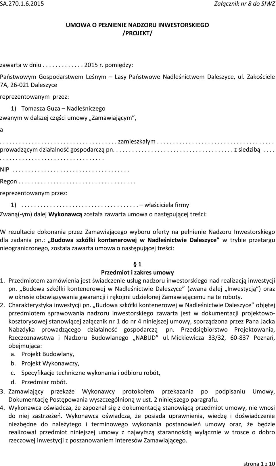 .................................... prowadzącym działalność gospodarczą pn...................................... z siedzibą..................................... NIP..................................... Regon.