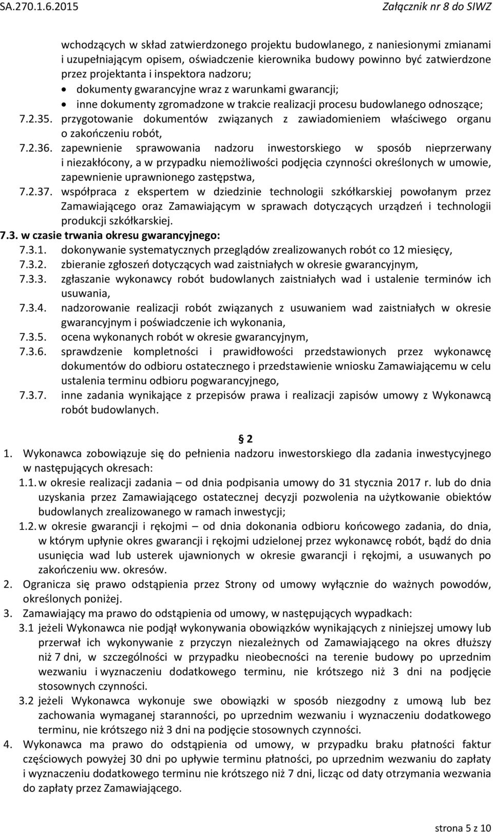 przygotowanie dokumentów związanych z zawiadomieniem właściwego organu o zakończeniu robót, 7.2.36.