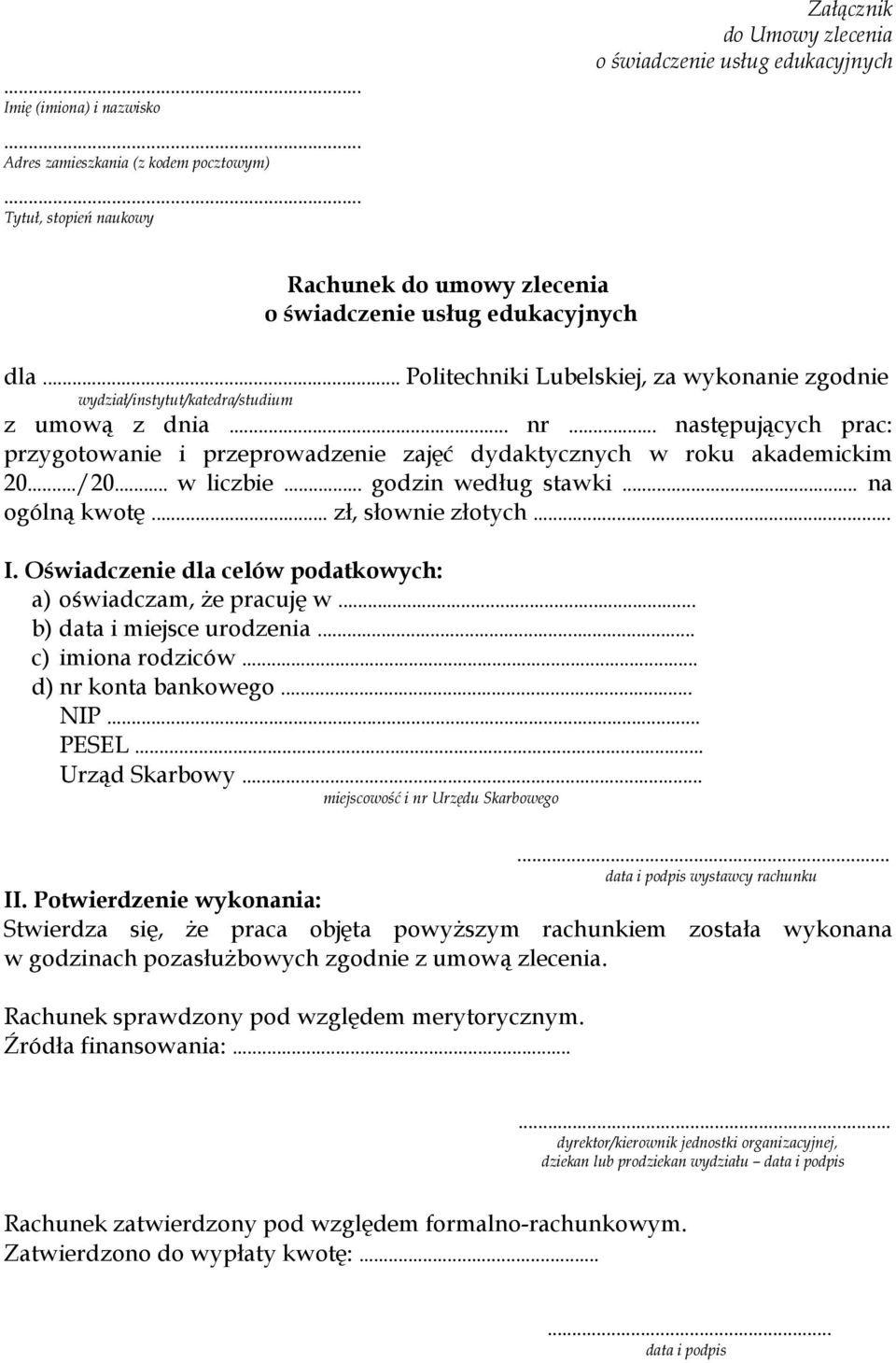 .. Politechniki Lubelskiej, za wykonanie zgodnie wydział/instytut/katedra/studium z umową z dnia... nr... następujących prac: przygotowanie i przeprowadzenie zajęć dydaktycznych w roku akademickim 20.