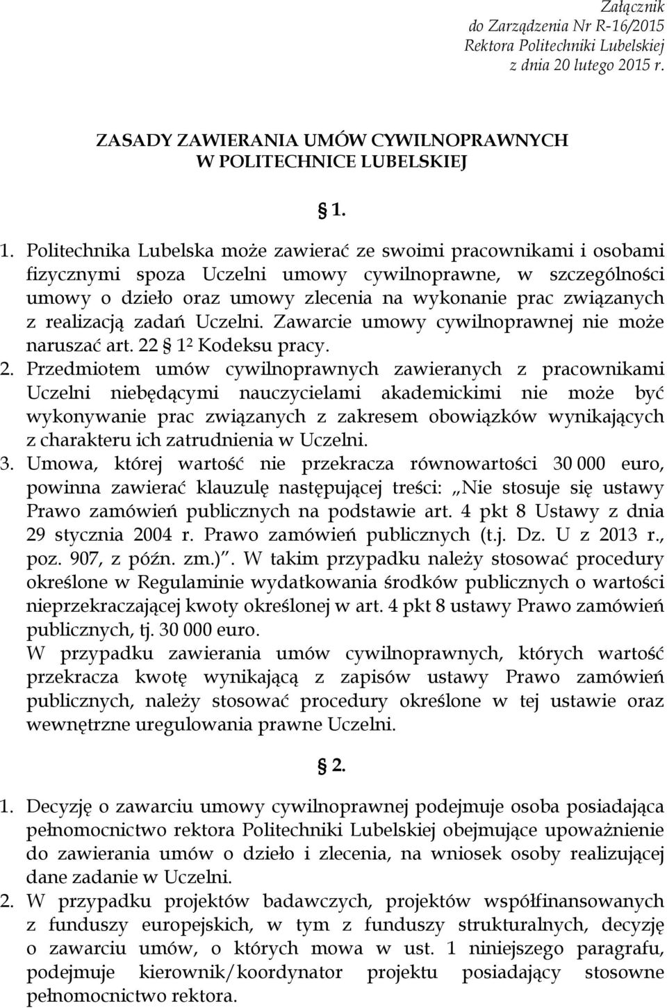 realizacją zadań Uczelni. Zawarcie umowy cywilnoprawnej nie może naruszać art. 22