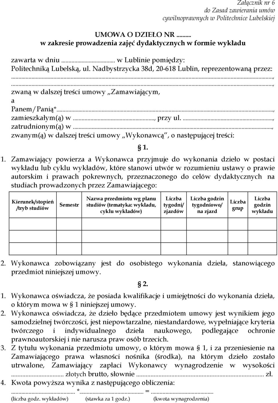 .., przy ul...., zatrudnionym(ą) w..., zwanym(ą) w dalszej treści umowy Wykonawcą, o następującej treści: 1.