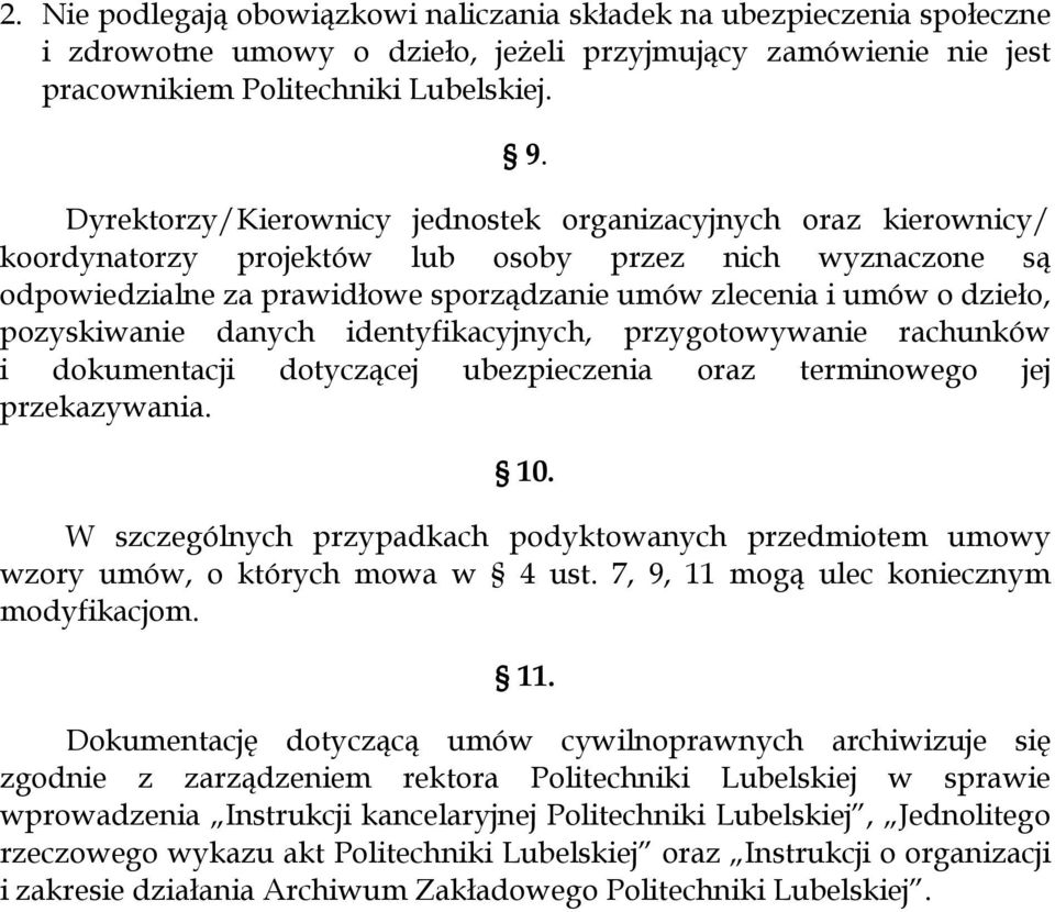 pozyskiwanie danych identyfikacyjnych, przygotowywanie rachunków i dokumentacji dotyczącej ubezpieczenia oraz terminowego jej przekazywania. 10.