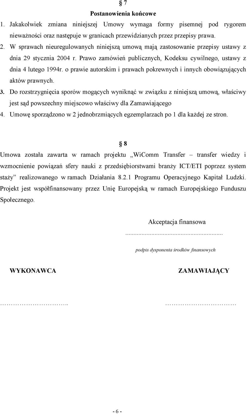 o prawie autorskim i prawach pokrewnych i innych obowiązujących aktów prawnych. 3.