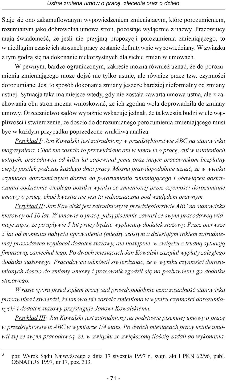 W związku z tym godzą się na dokonanie niekorzystnych dla siebie zmian w umowach.