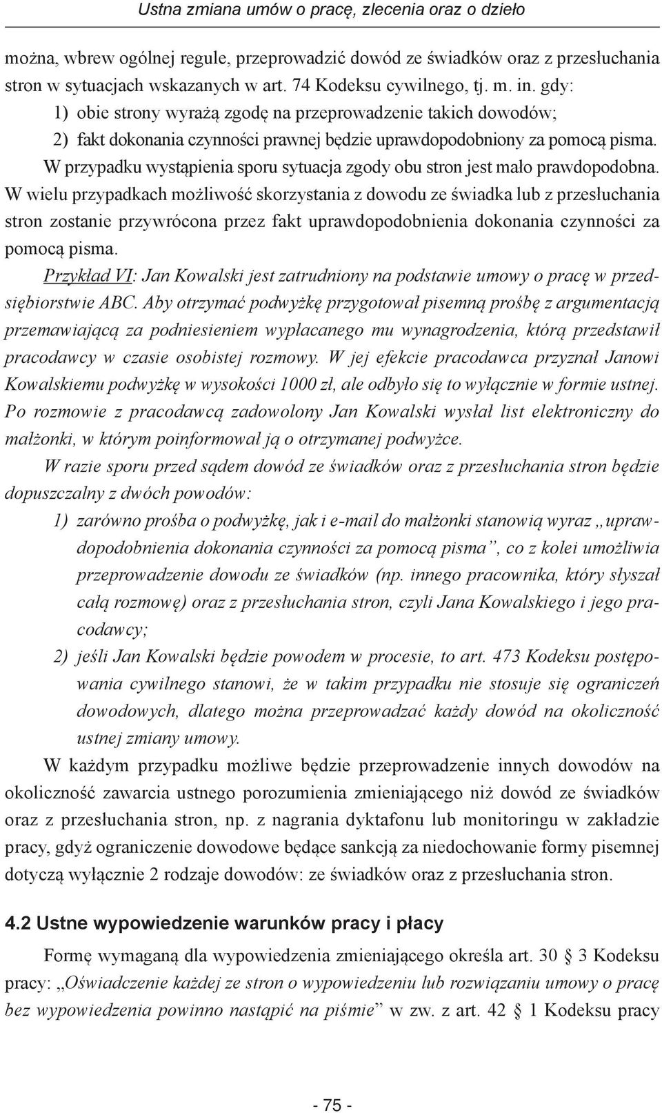 W przypadku wystąpienia sporu sytuacja zgody obu stron jest mało prawdopodobna.