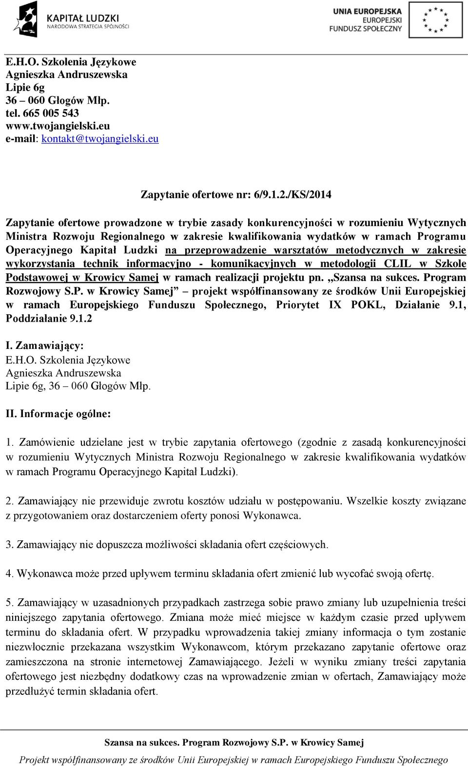 Ludzki na przeprowadzenie warsztatów metodycznych w zakresie wykorzystania technik informacyjno - komunikacyjnych w metodologii CLIL w Szkole Podstawowej w Krowicy Samej w ramach realizacji projektu