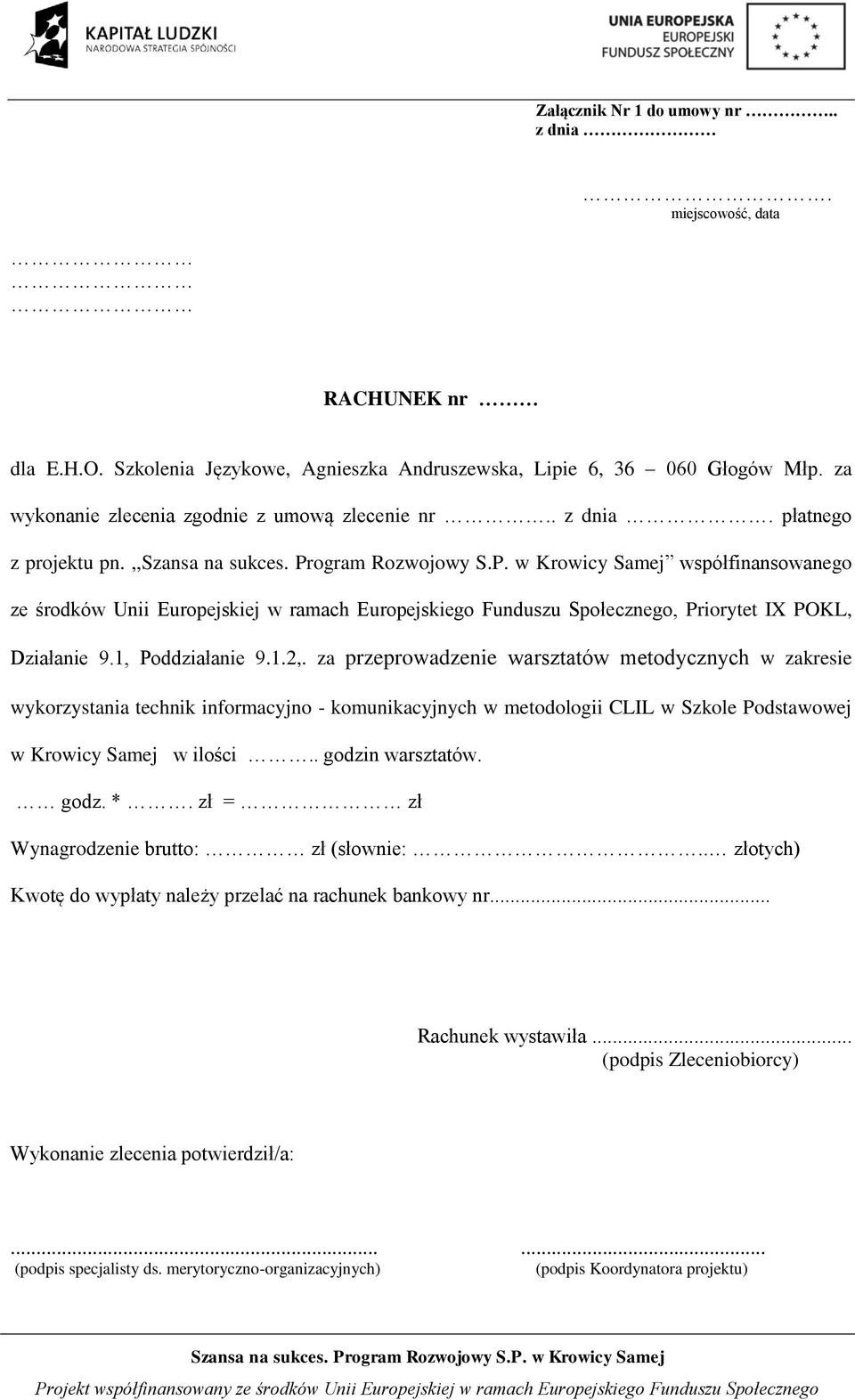 za przeprowadzenie warsztatów metodycznych w zakresie wykorzystania technik informacyjno - komunikacyjnych w metodologii CLIL w Szkole Podstawowej w Krowicy Samej w ilości.. godzin warsztatów. godz. *.