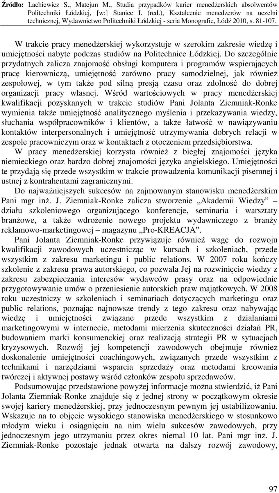 presją czasu oraz zdolność do dobrej organizacji pracy własnej.