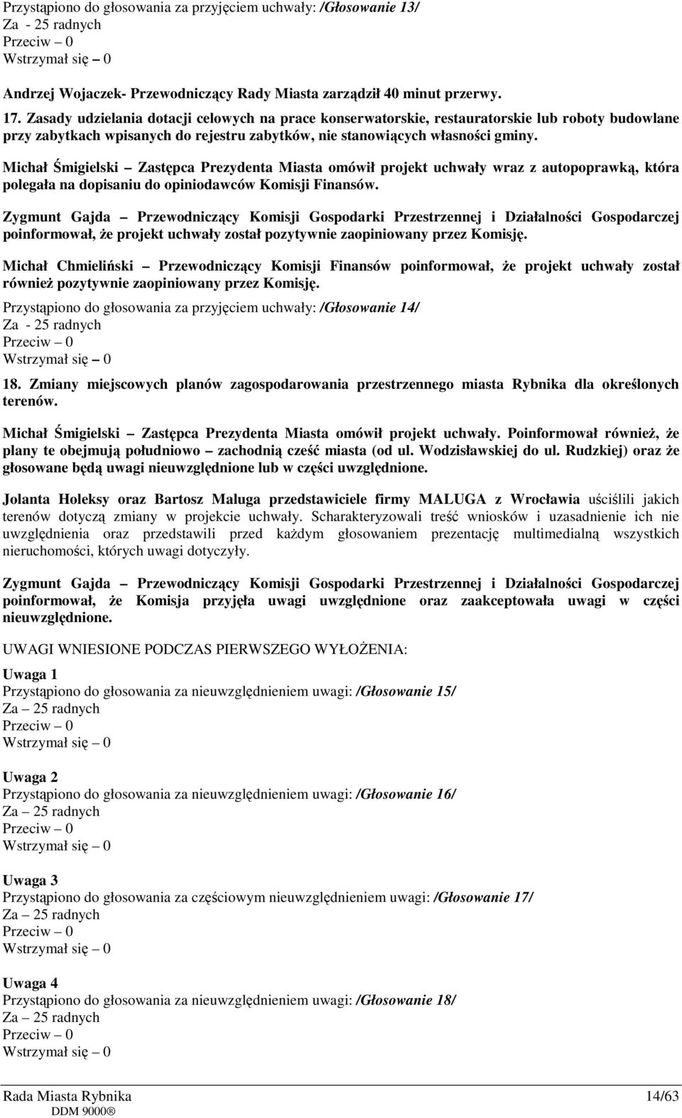 Michał Śmigielski Zastępca Prezydenta Miasta omówił projekt uchwały wraz z autopoprawką, która polegała na dopisaniu do opiniodawców Komisji Finansów.