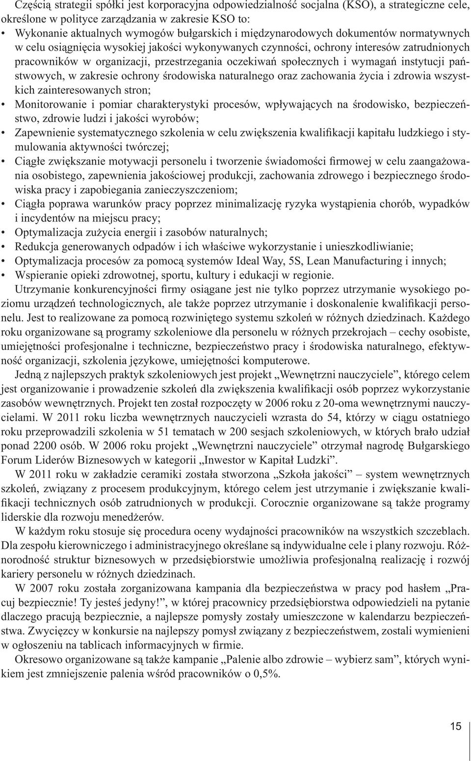 wymaga instytucji pa stwowych, w zakresie ochrony rodowiska naturalnego oraz zachowania ycia i zdrowia wszystkich zainteresowanych stron; Monitorowanie i pomiar charakterystyki procesów, wp ywaj cych