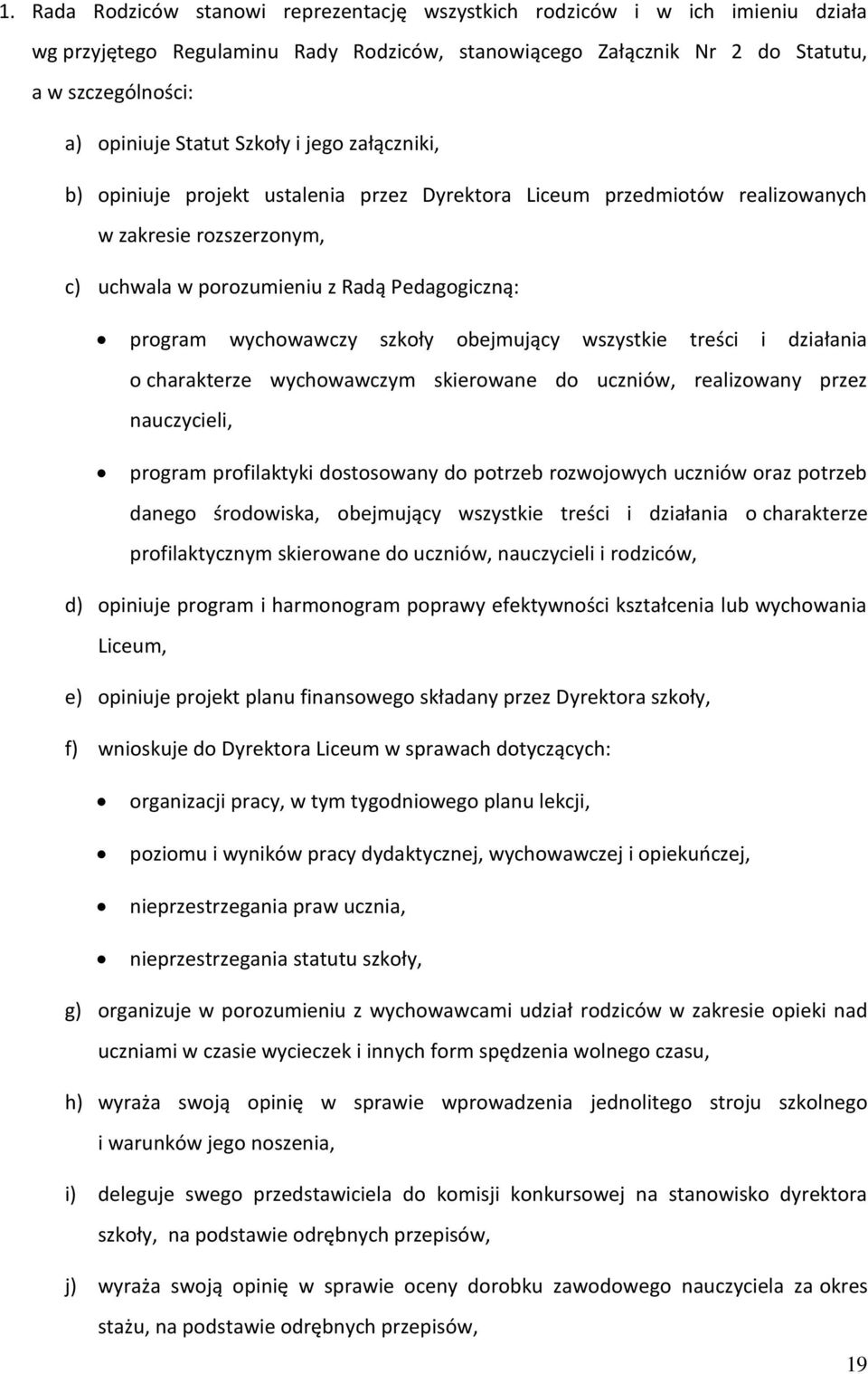 szkoły obejmujący wszystkie treści i działania o charakterze wychowawczym skierowane do uczniów, realizowany przez nauczycieli, program profilaktyki dostosowany do potrzeb rozwojowych uczniów oraz