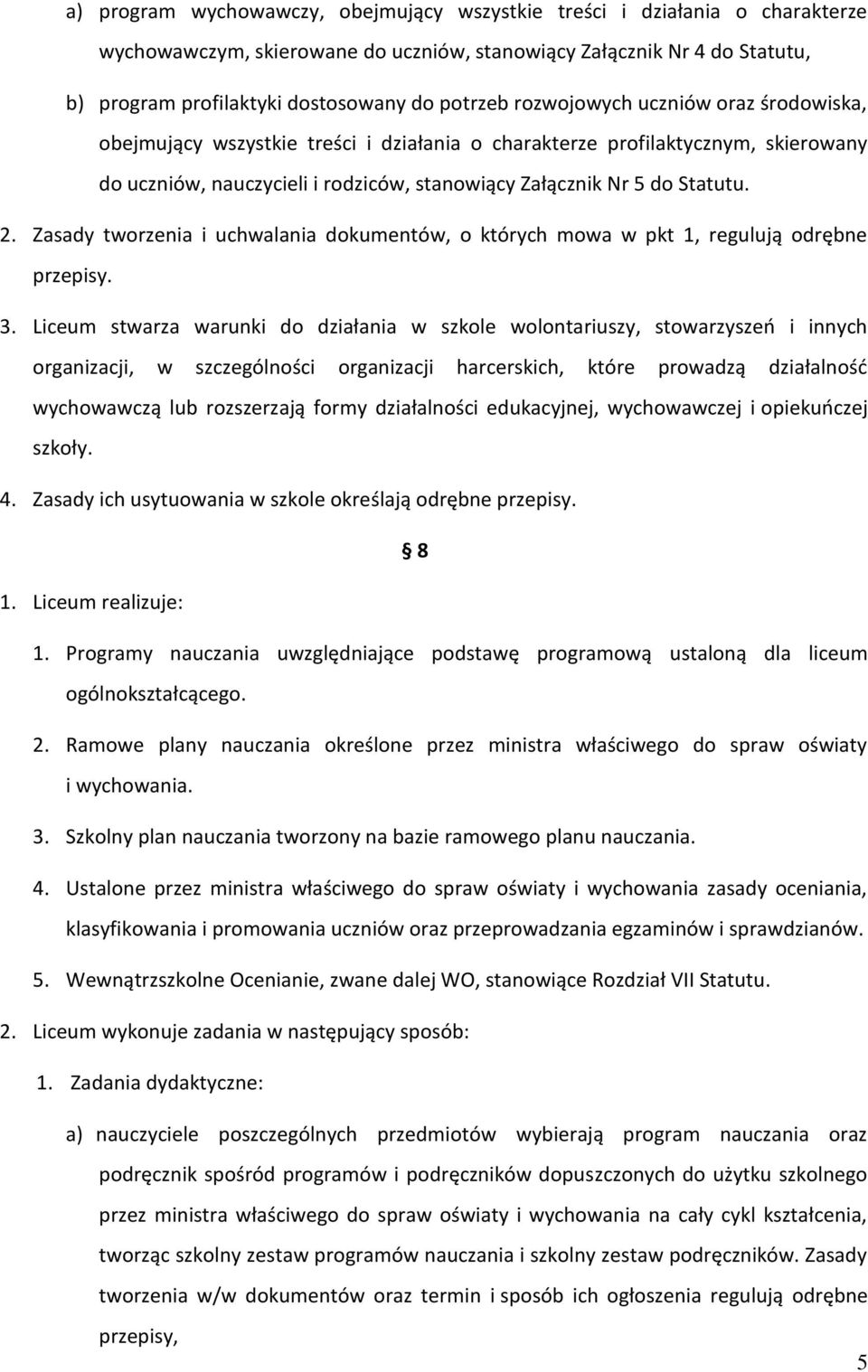 Zasady tworzenia i uchwalania dokumentów, o których mowa w pkt 1, regulują odrębne przepisy. 3.