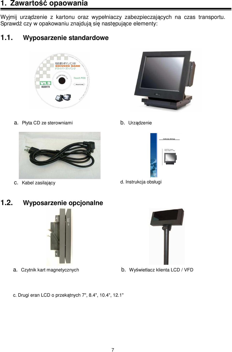 Płyta CD ze sterowniami b. Urządzenie c. Kabel zasilający d. Instrukcja obsługi 1.2.