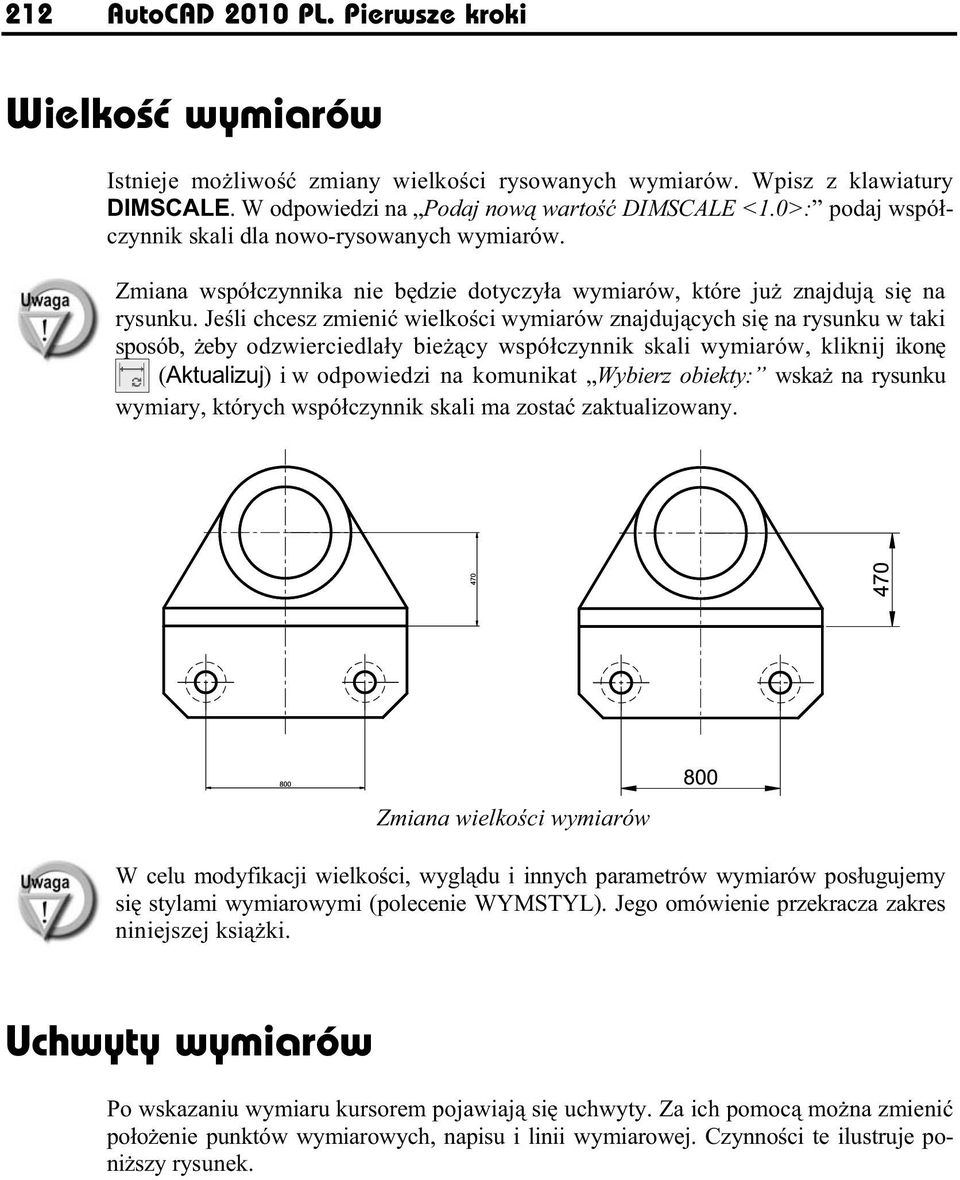 Je li chcesz zmieni wielko ci wymiarów znajduj cych si na rysunku w taki sposób, eby odzwierciedla y bie cy wspó czynnik skali wymiarów, kliknij ikon (Aktualizuj) i w odpowiedzi na komunikat Wybierz