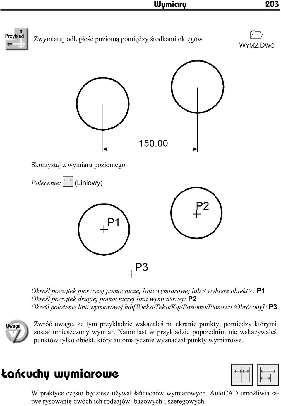 linii wymiarowej lub[wtekst/tekst/k t/poziomo/pionowo /Obrócony]: P3 Zwró uwag, e tym przyk adzie wskaza e na ekranie punkty, pomi dzy którymi zosta umieszczony wymiar.