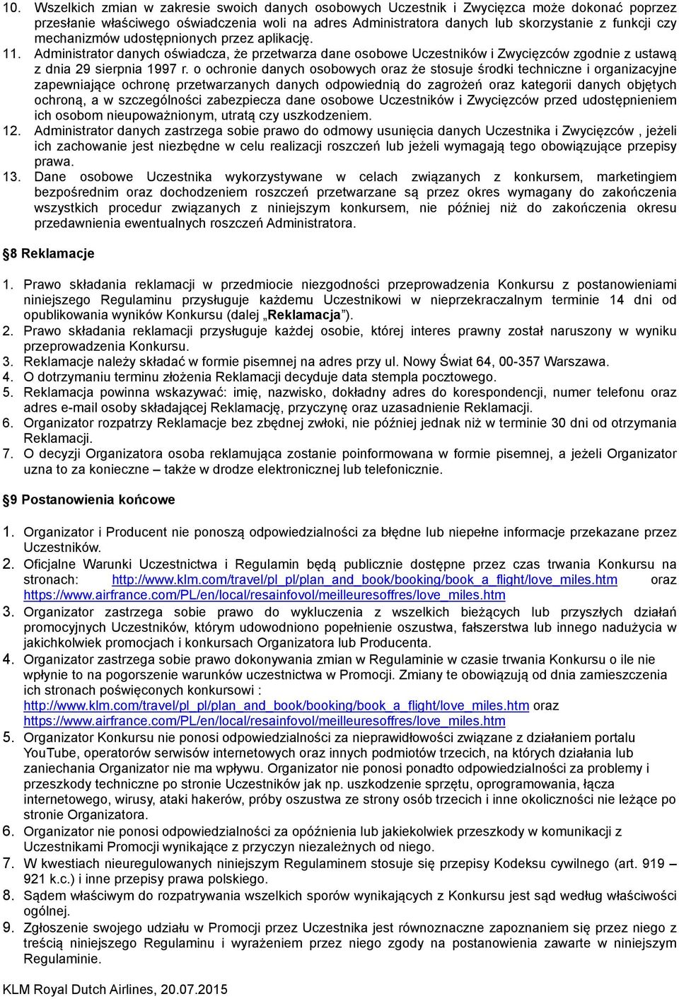 o ochronie danych osobowych oraz że stosuje środki techniczne i organizacyjne zapewniające ochronę przetwarzanych danych odpowiednią do zagrożeń oraz kategorii danych objętych ochroną, a w