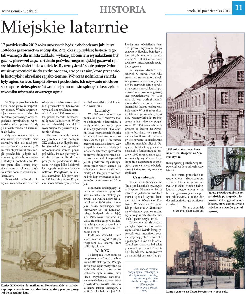 mieście. By uzmysłowić sobie potęgę światła musimy przenieść się do średniowiecza, a więc czasów, które przez wielu historyków określane są jako ciemne.