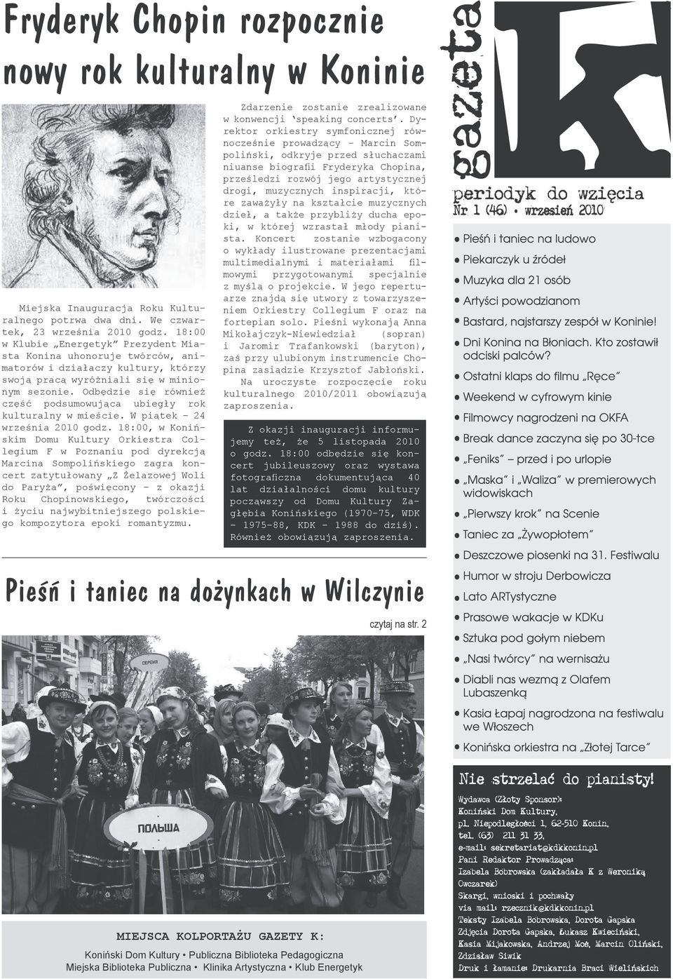 Odbędzie się również część podsumowująca ubiegły rok kulturalny w mieście. W piątek 24 września 2010 godz.