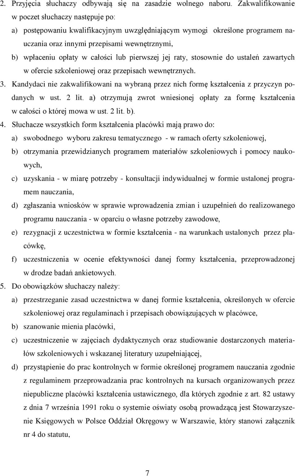 całości lub pierwszej jej raty, stosownie do ustaleń zawartych w ofercie szkoleniowej oraz przepisach wewnętrznych. 3.