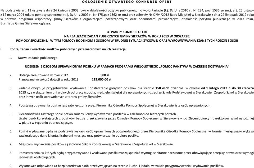 ) oraz uchwały Nr XI/94/2012 Rady Miejskiej w Sierakowie z dnia 29 listopada 2012 roku w sprawie programu współpracy gminy Sieraków z organizacjami pozarządowymi oraz podmiotami prowadzącymi