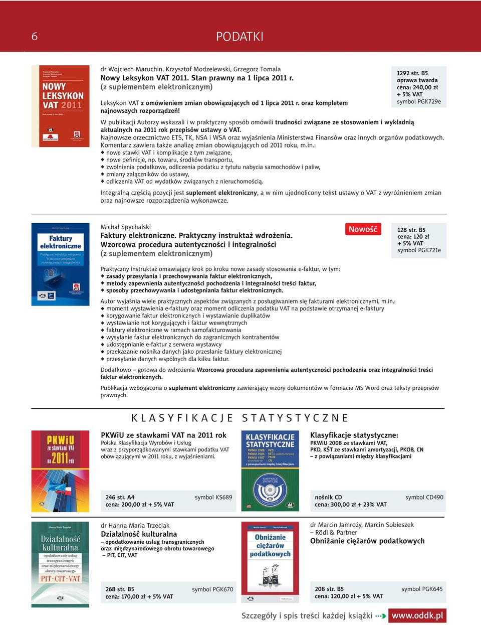 W publikacji Autorzy wskazali i w praktyczny sposób omówili trudności związane ze stosowaniem i wykładnią aktualnych na 2011 rok przepisów ustawy o VAT.