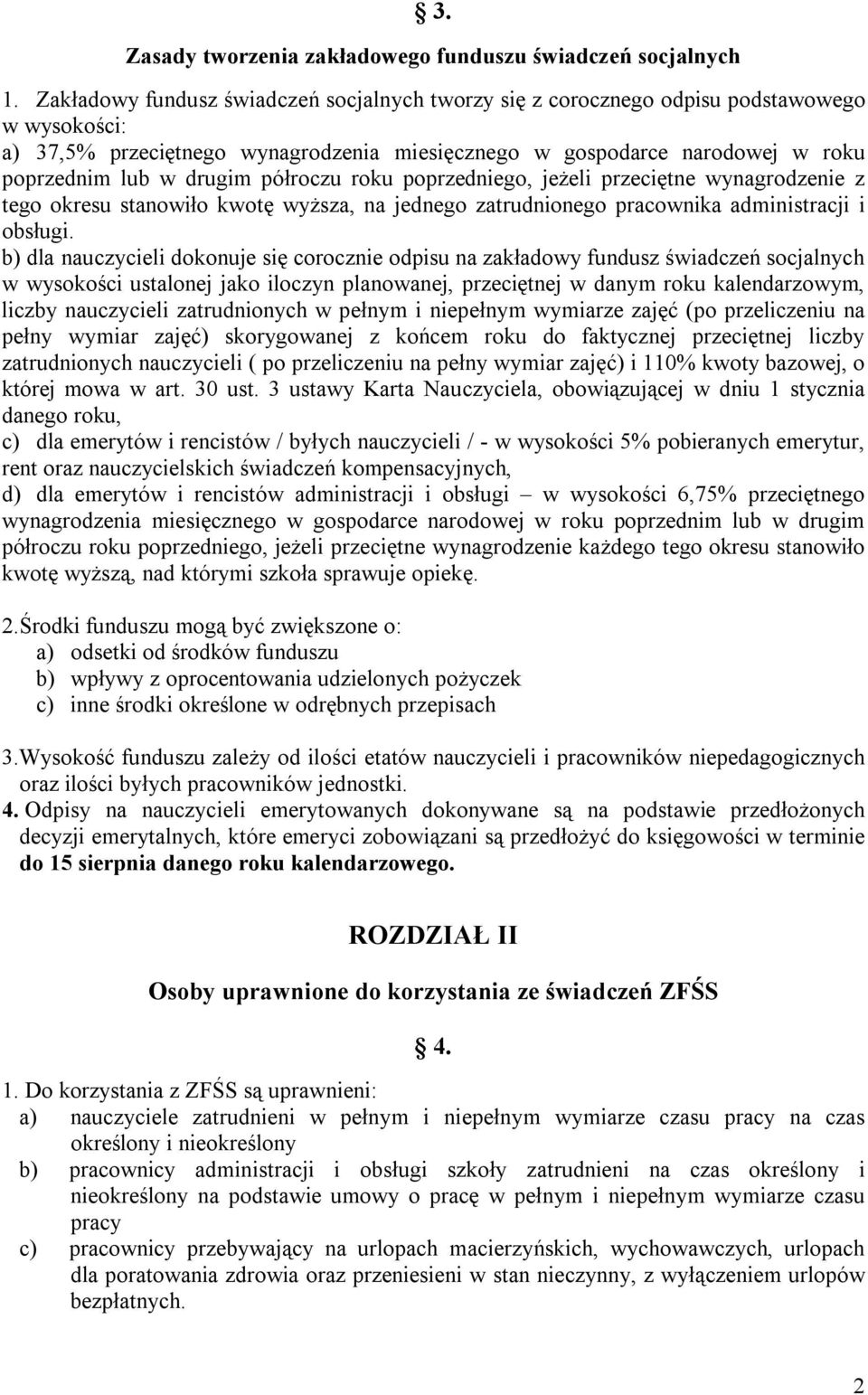 półroczu roku poprzedniego, jeżeli przeciętne wynagrodzenie z tego okresu stanowiło kwotę wyższa, na jednego zatrudnionego pracownika administracji i obsługi.