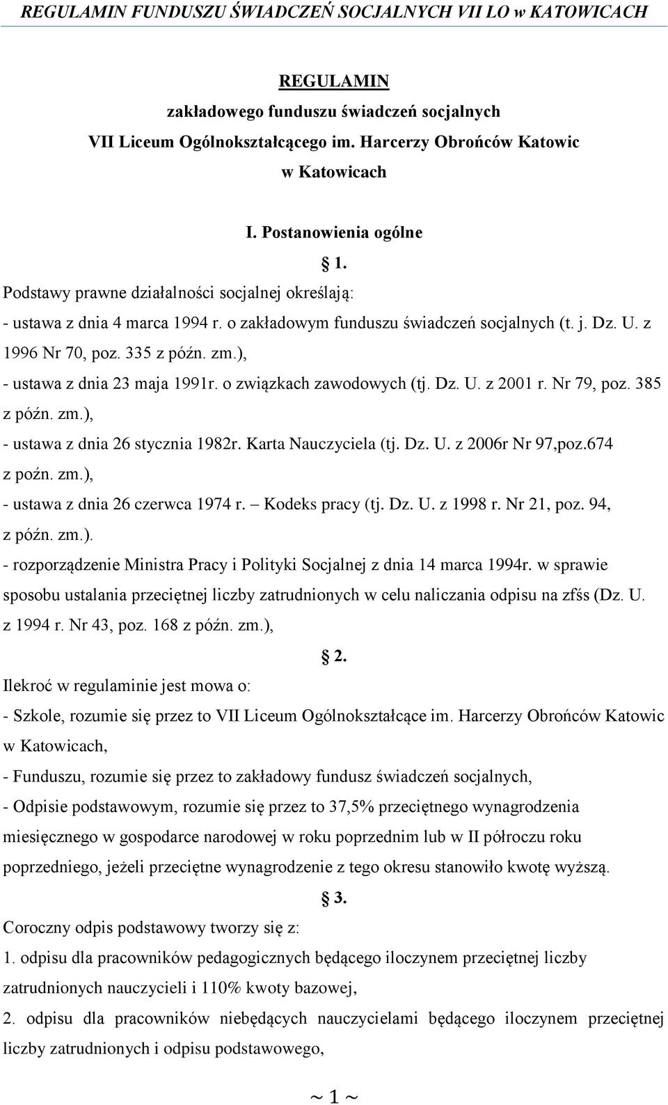 ), - ustawa z dnia 23 maja 1991r. o związkach zawodowych (tj. Dz. U. z 2001 r. Nr 79, poz. 385 z późn. zm.), - ustawa z dnia 26 stycznia 1982r. Karta Nauczyciela (tj. Dz. U. z 2006r Nr 97,poz.