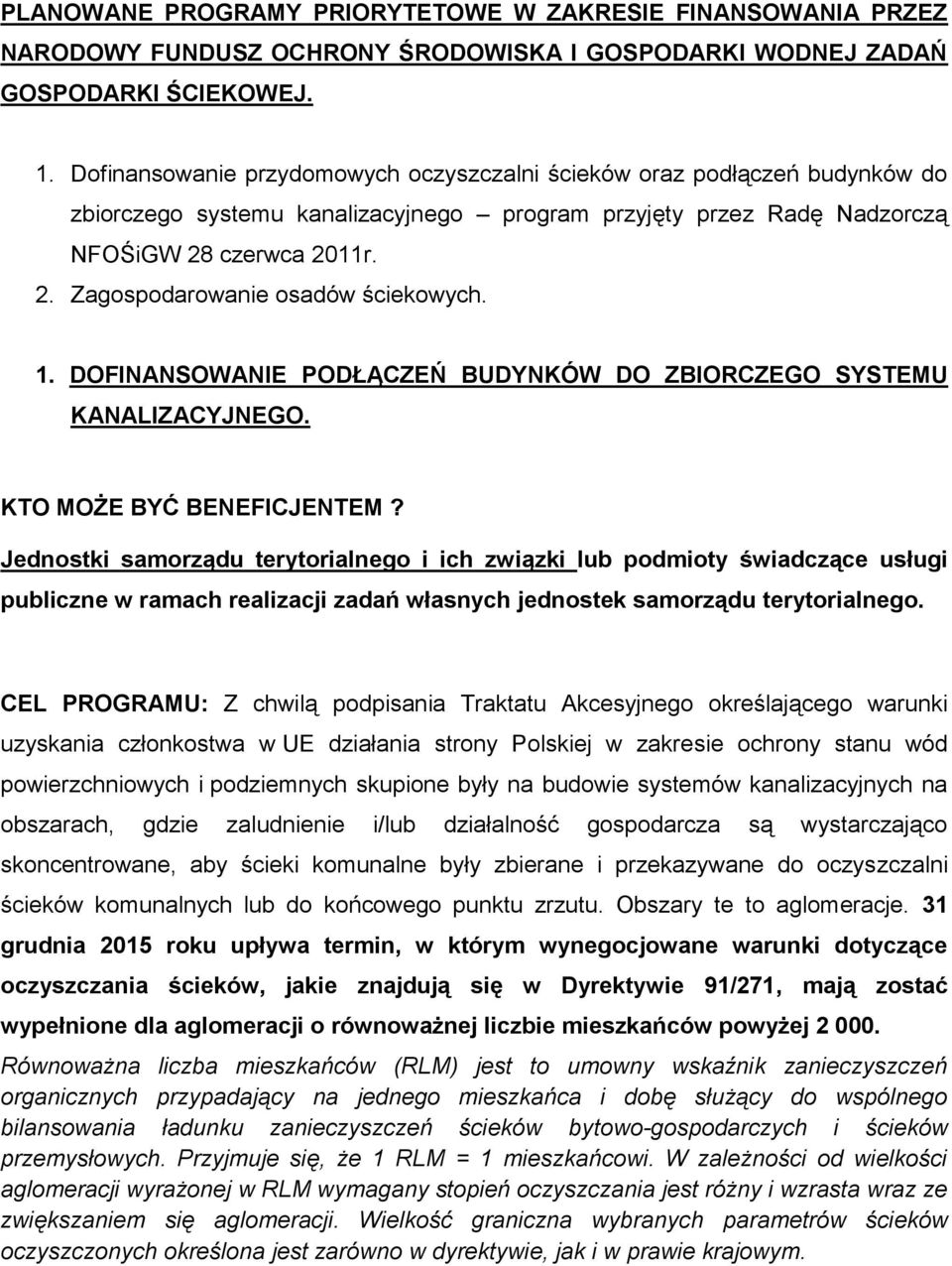 1. DOFINANSOWANIE PODŁĄCZEŃ BUDYNKÓW DO ZBIORCZEGO SYSTEMU KANALIZACYJNEGO. KTO MOŻE BYĆ BENEFICJENTEM?