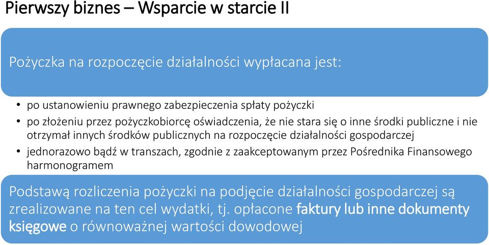 działalności gospodarczej jednorazowo bądź w transzach, zgodnie z zaakceptowanym przez Pośrednika Finansowego harmonogramem Podstawą rozliczenia