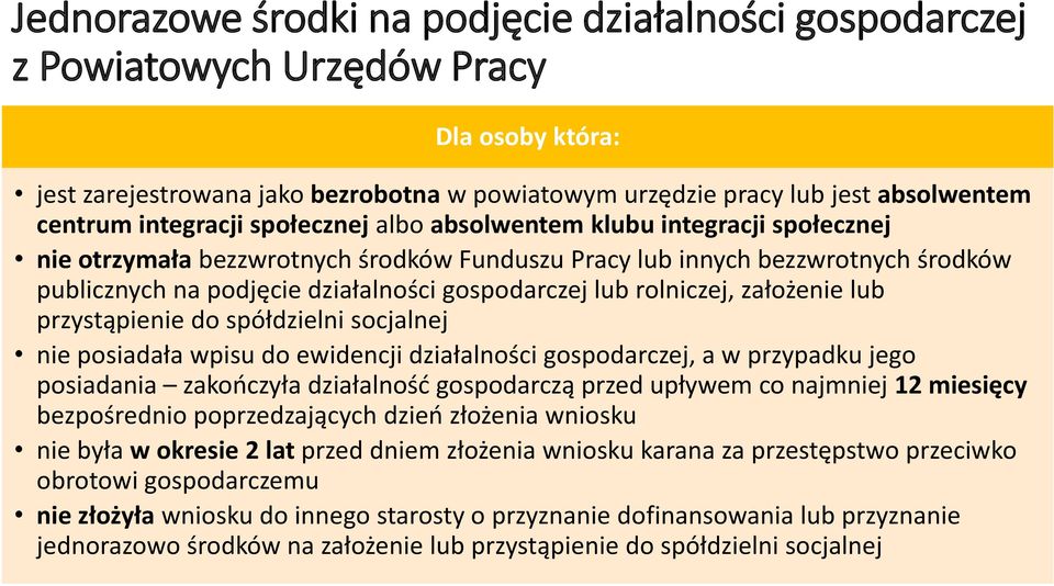 lub rolniczej, założenie lub przystąpienie do spółdzielni socjalnej nie posiadała wpisu do ewidencji działalności gospodarczej, a w przypadku jego posiadania zakończyła działalność gospodarczą przed