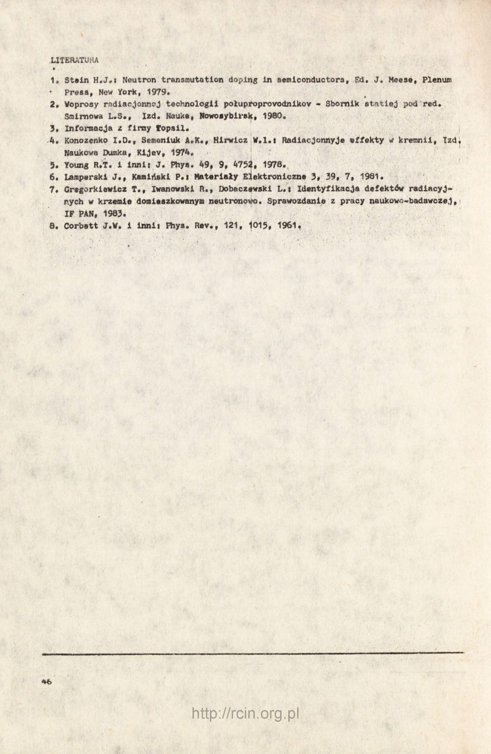 ' 5. roung R.T. i innli J. Phya. 49, 9, «75«, 197B. 6. Unperakl J., Kaniitokl P.i Hatarlały Elektroniczna 3, 39, 7, 1961. 7. Cragorklewlcz T., Iwanowski R., Dobaczawskl L.