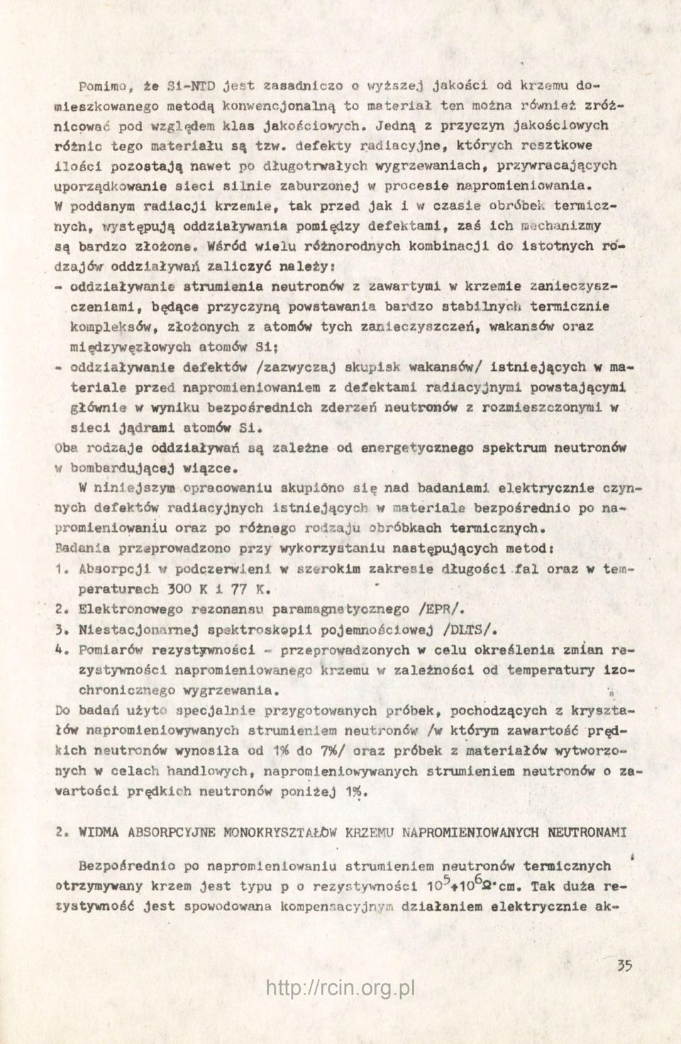 defekty radiacyjne, których resztkowe ilości pozostają nawet po długotrwałych wygrzewanlach, przywracających uporządkowanie sieci silnie zaburzonej w procesie napromieniowania.