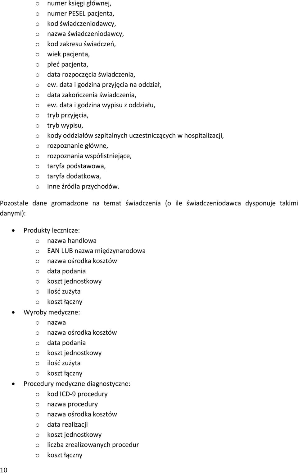 data i gdzina wypisu z ddziału, tryb przyjęcia, tryb wypisu, kdy ddziałów szpitalnych uczestniczących w hspitalizacji, rzpznanie główne, rzpznania współistniejące, taryfa pdstawwa, taryfa ddatkwa,