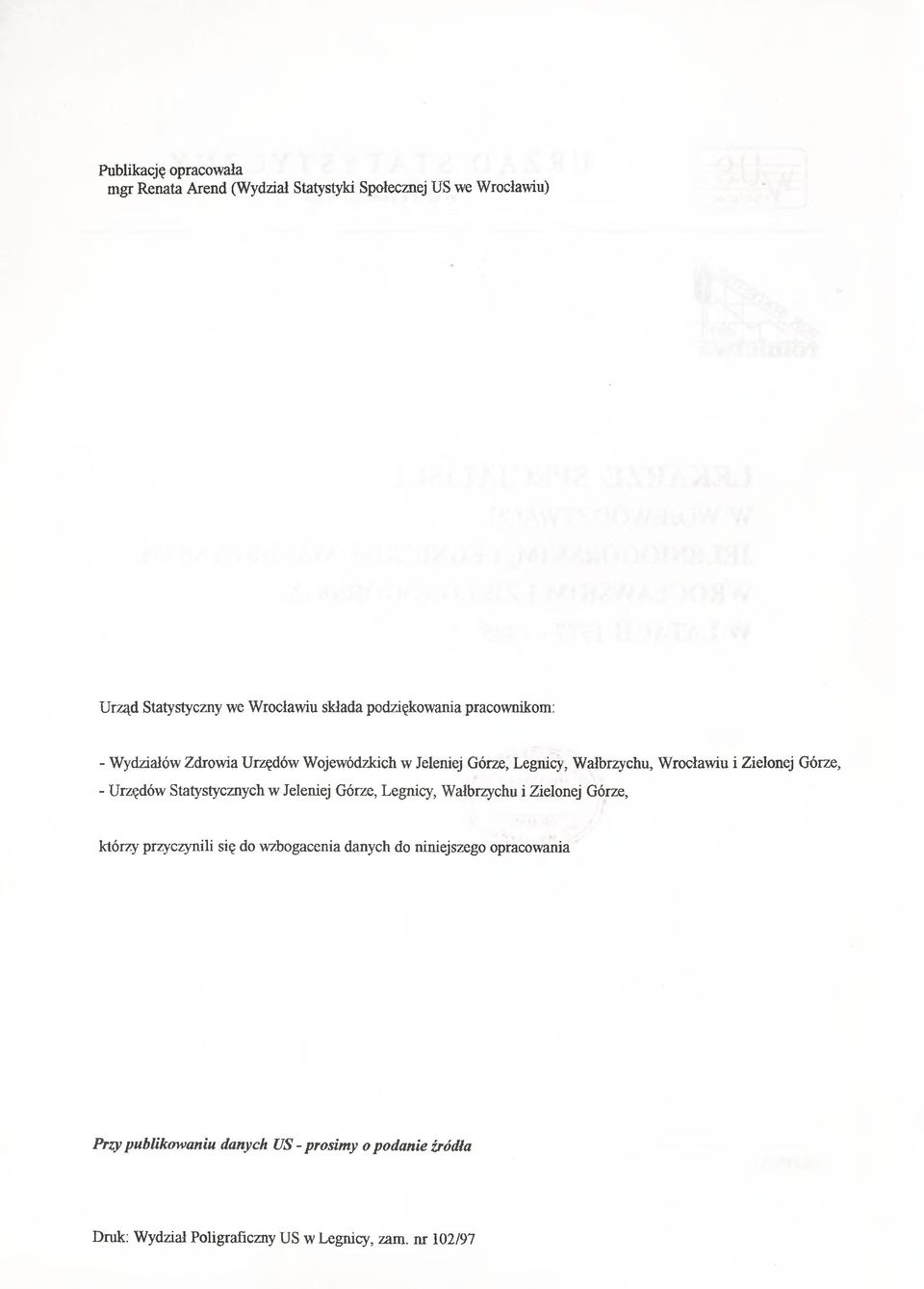 Górze, - Urzędów Statystycznych w Jeleniej Górze, Legnicy, Wałbrzychu i Zielonej Górze, którzy przyczynili się do wzbogacenia