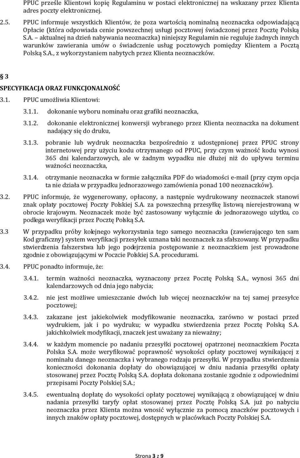 aktualnej na dzień nabywania neoznaczka) niniejszy Regulamin nie reguluje żadnych innych warunków zawierania umów o świadczenie usług pocztowych pomiędzy Klientem a Pocztą Polską S.A.